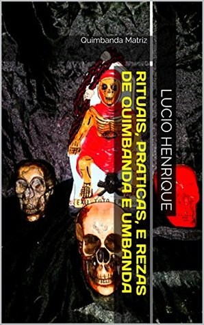 Rituais, praticas, e rezas de Quimbanda e Umbanda: Quimbanda Matriz (Portuguese Edition)