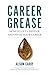 Career Grease: How to Get U...