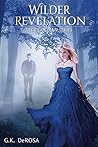 Wilder Revelation by G.K. DeRosa