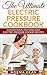 The Ultimate Electric Pressure Cookbook: Scrumptious, Fast and Easy Electric Pressure Cooker Recipes