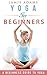 Yoga: Yoga For Beginners
