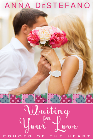 Waiting For Your Love (Echoes of the Heart, #2.5)