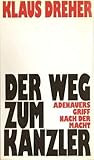 Der Weg zum Kanzler. Adenauers Griff nach der Macht