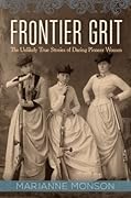 Frontier Grit: The Unlikely True Stories of Daring Pioneer Women 