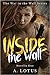 INSIDE the Wall (The War in the Wall Series Book 1)