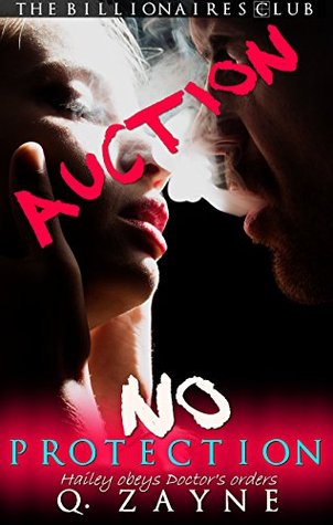 Auction - No Protection (The Billionaires Club, #2)