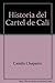 Historia del Cartel de Cali (Spanish Edition)