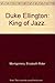Duke Ellington: King of Jazz.