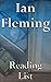 Ian Fleming: Reading List - Casino Royale, Live and Let Die, Moonraker, Diamonds Are Forever, From Russia with Love, The Diamond Smugglers, Doctor No, Goldfinger, etc.