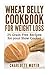 Wheat Belly Cookbook for Weight Loss: 25 Grain Free Recipes for your Slow Cooker (Gluten Free, Wheat Free Diet, Cooker)