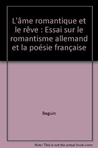 L'âme romantique et le rêve: Essai sur le romantisme allemand et la poésie française (Paperback)