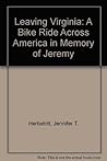 Leaving Virginia: A Bike Ride Across America in Memory of Jeremy