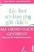 Lieber schlampig glücklich als ordentlich gestresst