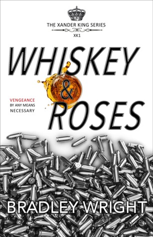 Whiskey & Roses (Xander King, #1)