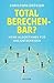 Total berechenbar?: Wenn Algorithmen für uns entscheiden (German Edition)