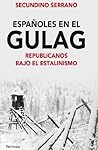 Españoles en el Gulag: Republicanos bajo el estalinismo