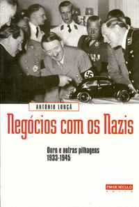 Negócios com os nazis : ouro e outras pilhagens, 1933-1945