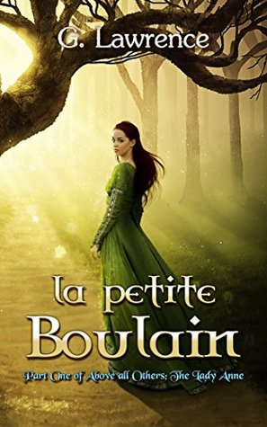 La Petite Boulain (Above all Others; The Lady Anne, #1)