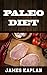 Paleo: The Paleo Diet Cookbook with Delicious Recipes for Weight Loss and Living a Longer Life (Paleo 101, Paleo Guide, Paleo For Beginners, Paleo Mastery,)