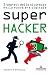 Super Hacker: I segreti del...