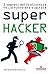 Super Hacker: I segreti della sicurezza nella nuova era digitale
