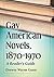 Gay American Novels, 1870-1970: A Reader's Guide