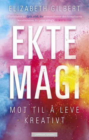 Ekte magi: mot til å leve kreativt