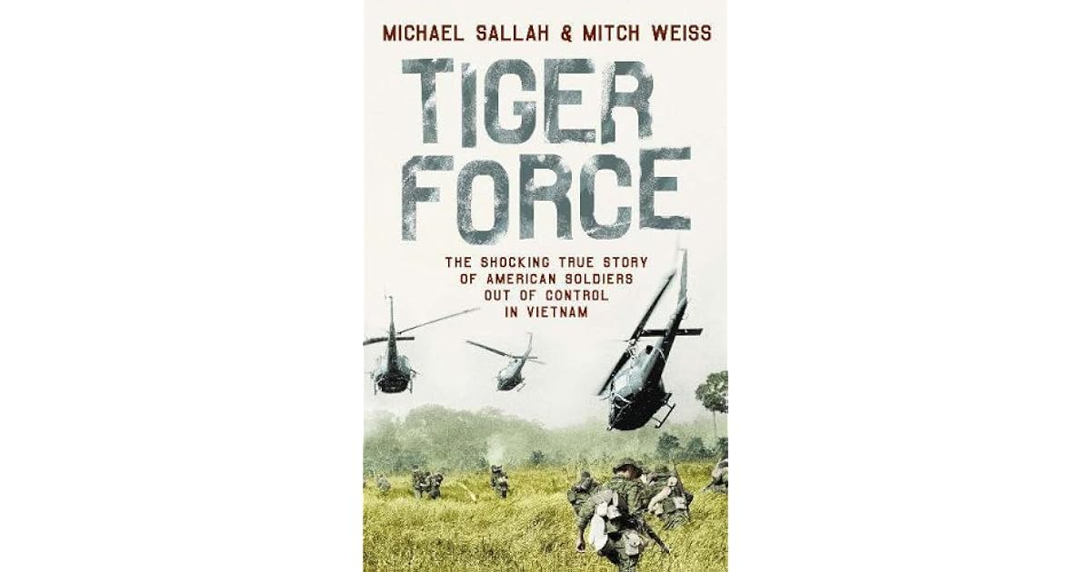 Tiger Force The shocking story of American soldiers out of control in