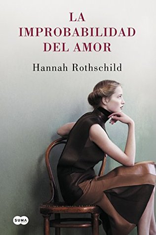 Portada de La improbabilidad del amor, de Hannah Rothschild
