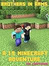 Minecraft 1.9: Brothers in Arms -- An Unofficial 1.9 Minecraft Adventure (Minecraft Secrets, Minecraft Guide, Minecraft Handbook, Minecraft Seeds, Minecraft Diary)