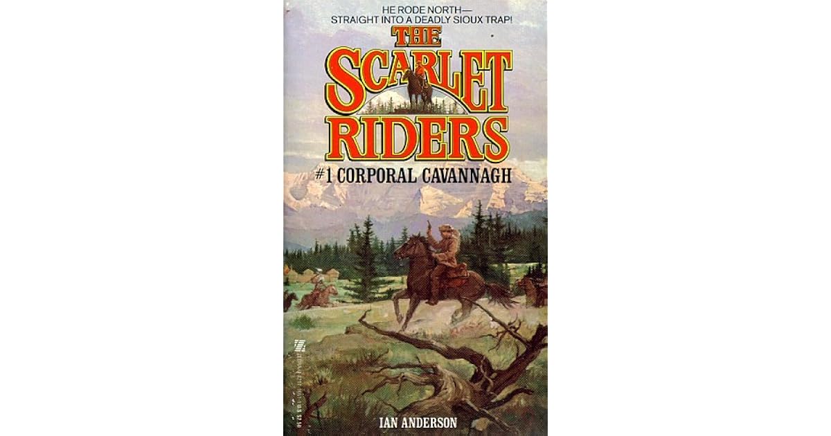 Corporal Cavannagh (The Scarlet Riders, #1) by Ian S. Anderson