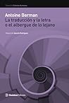 La traducción y la letra o el albergue de lo lejano La traducción y la letra o el albergue de lo lejano