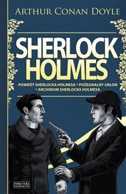 Sherlock Holmes. Tom 3: Powrót Sherlocka Holmesa / Pożegnalny ukłon / Archiwum Sherlocka Holmesa (Sherlock Holmes, #3)