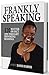 Frankly Speaking: 120 Matter-Of-Fact And Thought Provoking Readings