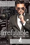 Irrefutable by Jennifer  Rose