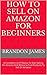 How to Sell on Amazon for Beginners by Brandon James