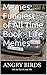 Memes: Funniest of All Time Book - Life Memes 2016: Cat, Life, Anime, Manga, Minecraft, Nerd
