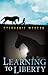 Learning to Liberty by Stephanie Morgan