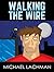 Walking the Wire