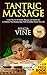 Tantric Massage: #1 Guide to the Best Tantric Massage and Tantric Sex