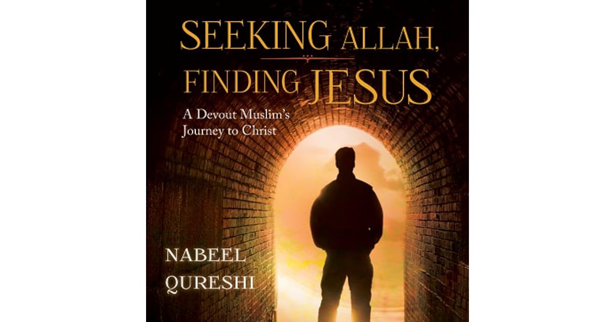 Seeking Allah, Finding Jesus A Devout Muslim Encounters Christianity by Nabeel Qureshi