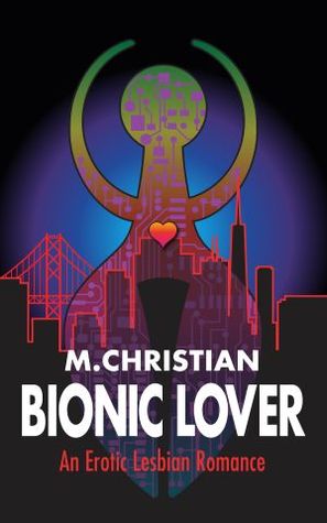 Bionic Lover (Kindle Edition)