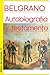 Belgrano. Autobiografía y t...