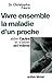 Vivre ensemble la maladie d'un proche: Aider l'autre et s'aider soi-même (French Edition)