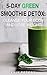 5-Day Green Smoothie Detox:...