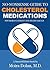 No-Nonsense Guide to Cholesterol Medications by Moira Dolan