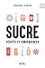 Sucre : vérités et conséquences