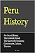 Peru History: Pre-Inca Cultures, the Colonial Period, the Society the Economy, Government, Culture, Tourism