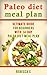 Paleo diet meal plan: Ultimate guide for beginners with 14-day paleo diet meal plan. (weight loss, low carb recipes, Paleo cookbook, paleo diet, paleo diet recipes)