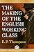 The Making of the English Working Class